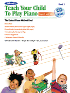 Alfred's Teach Your Child to Play Piano, Bk 1: The Easiest Piano Method Ever!, Book & CD