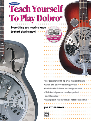 Alfred's Teach Yourself to Play Dobro: Everything You Need to Know to Start Playing Now!, Book & Online Audio - Stoebenau, Joe