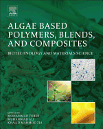 Algae Based Polymers, Blends, and Composites: Chemistry, Biotechnology and Materials Science