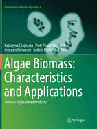 Algae Biomass: Characteristics and Applications: Towards Algae-Based Products