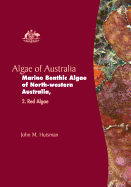 Algae of Australia: Marine Benthic Algae of North-western Australia 2: Red Algae