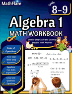 Algebra 1 Workbook 8th and 9th Grade: Grade 8-9 Algebra 1 Workbook, Standard Linear Equations, Quadratic Equations, Order of Operations, Two-Step, Multi-Step Equations, Simplify Expressions