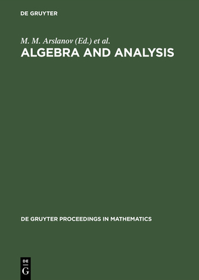 Algebra and Analysis - Arslanov, M M (Editor), and Parshin, A N (Editor), and Shafarevich, I R (Editor)