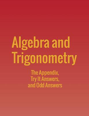 Algebra and Trigonometry: The Appendix, Try It Answers and Odd Answers - Abramson, Jay