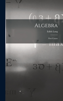 Algebra: First Course - Long, Edith