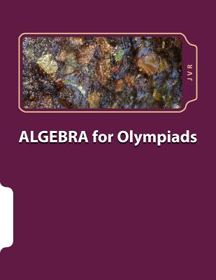 Algebra for olympiads: Problems and Solutions - R, J V