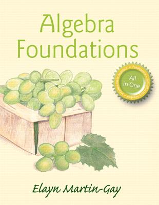 Algebra Foundations: Prealgebra, Introductory Algebra & Intermediate Algebra Plus Mylab Math with Pearson Etext -- Access Card Package - Martin-Gay, Elayn