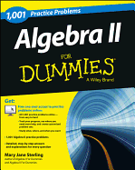 Algebra II: 1,001 Practice Problems for Dummies (+ Free Online Practice)