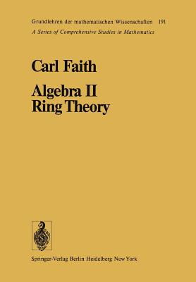 Algebra II Ring Theory: Vol. 2: Ring Theory - Faith, Carl