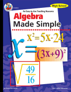 Algebra Made Simple, Grades 9 - 12: An Easy-To-Use Teaching Resource