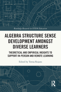 Algebra Structure Sense Development amongst Diverse Learners: Theoretical and Empirical Insights to Support In-Person and Remote Learning