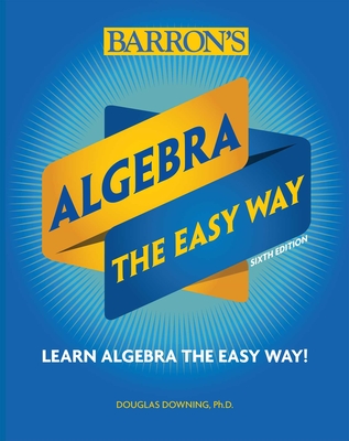 Algebra: The Easy Way - Downing, Douglas
