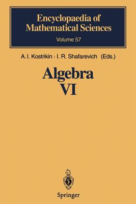 Algebra VI: Combinatorial and Asymptotic Methods of Algebra. Non-Associative Structures - Kostrikin, A.I. (Editor), and Dimitric, R. (Translated by), and Kuz'min, E.N. (Contributions by)