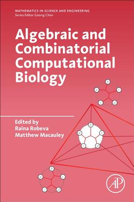 Algebraic and Combinatorial Computational Biology - Robeva, Raina (Editor), and Macauley, Matthew (Editor)