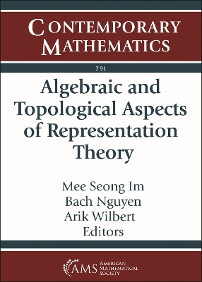 Algebraic and Topological Aspects of Representation Theory - Im, Mee Seong (Editor), and Nguyen, Bach (Editor), and Wilbert, Arik (Editor)