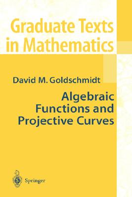 Algebraic Functions and Projective Curves - Goldschmidt, David