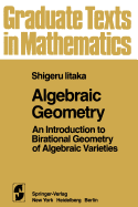 Algebraic Geometry: An Introduction to Birational Geometry of Algebraic Varieties - Iitaka, S