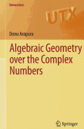 Algebraic Geometry Over the Complex Numbers