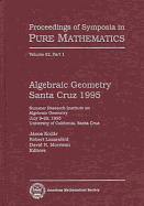 Algebraic Geometry, Santa Cruz 1995: Summer Research Institute on Algebraic Geometry, July 9-29, 1995, University of California, Santa Cruz - Kollar, Janos