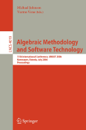 Algebraic Methodology and Software Technology: 11th International Conference, Amast 2006, Kuressaare, Estonia, July 5-8, 2006, Proceedings