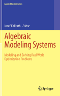 Algebraic Modeling Systems: Modeling and Solving Real World Optimization Problems