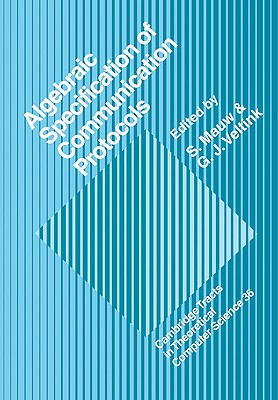 Algebraic Specification of Communication Protocols - Mauw, S. (Editor), and Veltink, G. J. (Editor)