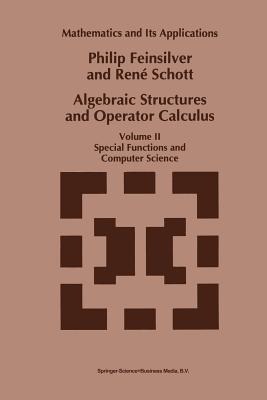 Algebraic Structures and Operator Calculus: Volume II: Special Functions and Computer Science - Feinsilver, P, and Schott, Ren