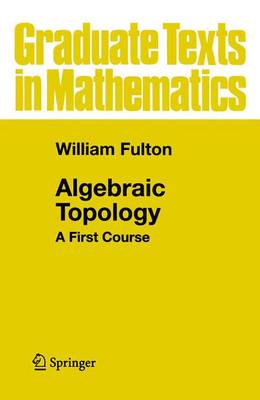 Algebraic Topology: A First Course - Fulton, William, Mr.