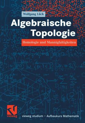 Algebraische Topologie: Homologie Und Mannigfaltigkeiten - L?ck, Wolfgang