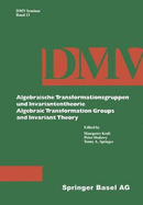 Algebraische Transformationsgruppen Und Invariantentheorie Algebraic Transformation Groups and Invariant Theory - Kraft, and Slodowy, and Springer