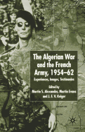 Algerian War and the French Army, 1954-62: Experiences, Images, Testimonies