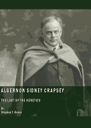Algernon Sidney Crapsey: The Last of the Heretics