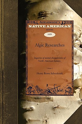 Algic Researches - Schoolcraft, Henry Rowe