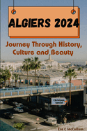 Algiers 2024: Journey Through History, Culture and Beauty