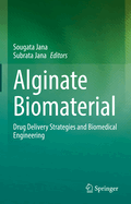 Alginate Biomaterial: Drug Delivery Strategies and Biomedical Engineering