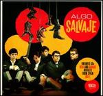 Algo Salvaje: Untamed 60's Beat and Garage Nuggets From Spain, Vol. 1