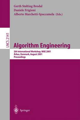 Algorithm Engineering: 5th International Workshop, Wae 2001 Aarhus, Denmark, August 28-31, 2001 Proceedings - Brodal, Gerd Stoelting (Editor), and Frigioni, Daniele (Editor), and Marchetti-Spaccamela, Alberto (Editor)