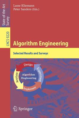 Algorithm Engineering: Selected Results and Surveys - Kliemann, Lasse (Editor), and Sanders, Peter (Editor)
