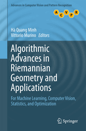 Algorithmic Advances in Riemannian Geometry and Applications: For Machine Learning, Computer Vision, Statistics, and Optimization