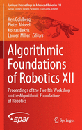 Algorithmic Foundations of Robotics XII: Proceedings of the Twelfth Workshop on the Algorithmic Foundations of Robotics