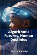 Algorithmic Futures, Human Destinies: Navigating Artificial Intelligence's potential for both utopia and dystopia