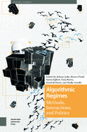 Algorithmic Regimes: Methods, Interactions, and Politics
