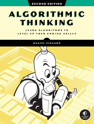 Algorithmic Thinking, 2nd Edition: Learn Algorithms to Level Up Your Coding Skills - Zingaro, Daniel