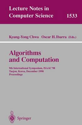 Algorithms and Computation: 9th International Symposium, Isaac'98, Taejon, Korea, December 14-16, 1998, Proceedings - Chwa, Kyung-Yong (Editor), and Ibarra, Oscar H (Editor)