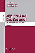 Algorithms and Data Structures: 10th International Workshop, WADS 2007, Halifax, Canada, August 15-17, 2007, Proceedings - Dehne, Frank (Editor), and Sack, Jörg-Rüdiger (Editor), and Zeh, Norbert (Editor)