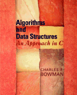 Algorithms and Data Structures: An Approach in C