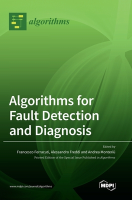 Algorithms for Fault Detection and Diagnosis - Ferracuti, Francesco (Guest editor), and Various Artists (Guest editor), and Monteri, Andrea