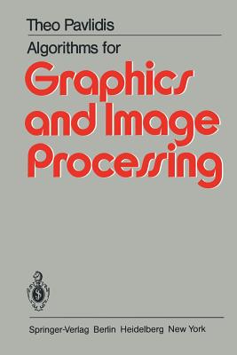 Algorithms for Graphics and Image Processing - Pavlidis, T