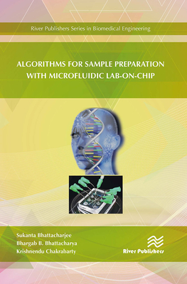 Algorithms for Sample Preparation with Microfluidic Lab-On-Chip - Bhattacharjee, Sukanta, and Bhattacharya, Bhargab B, and Chakrabarty, Krishnendu