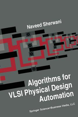 Algorithms for VLSI Physical Design Automation - Sherwani, Naveed A